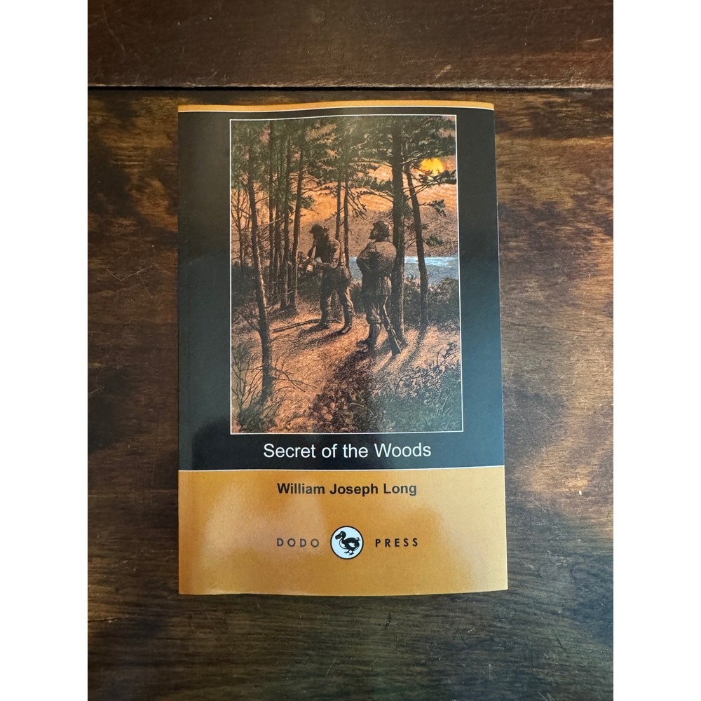 Secrets of the Woods by William J Long, Wood‎ Folk Series, Dodo Press